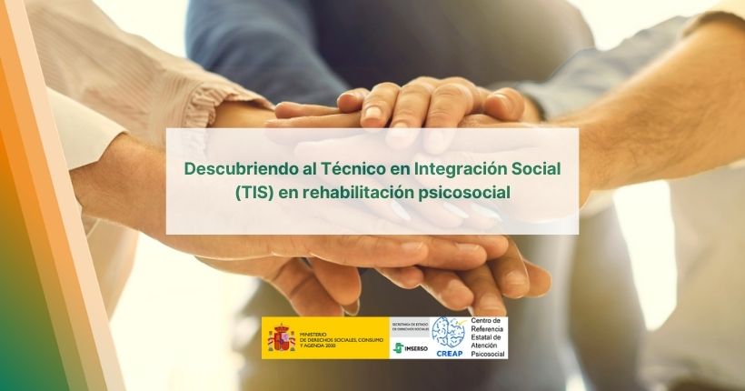 Descubriendo al Técnico en Integración Social (TIS) en rehabilitación psicosocial