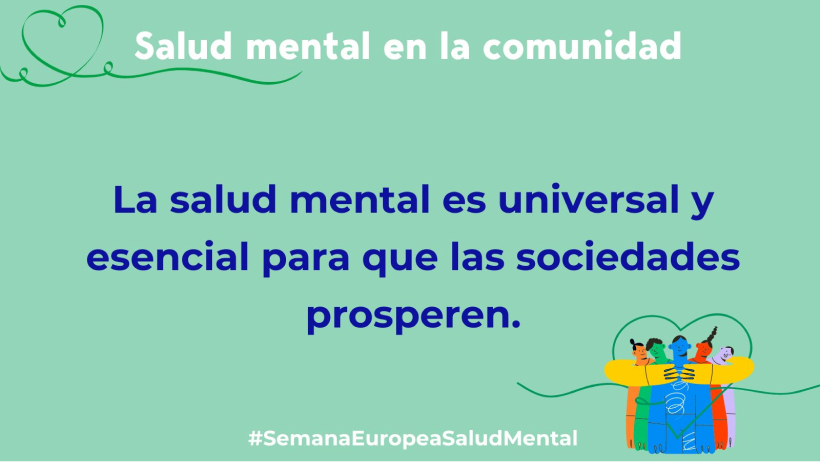 Imagen de Mental Health Europe donde se lee el lema: La salud mental es universal y esencial para que las sociedades prosperen. Con dibujos de corazones y un dibujo de personas abrazándose