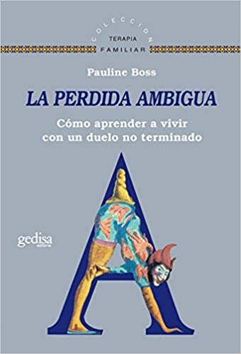 Portada La pérdida ambigua: cómo aprender a vivir con un duelo no terminado