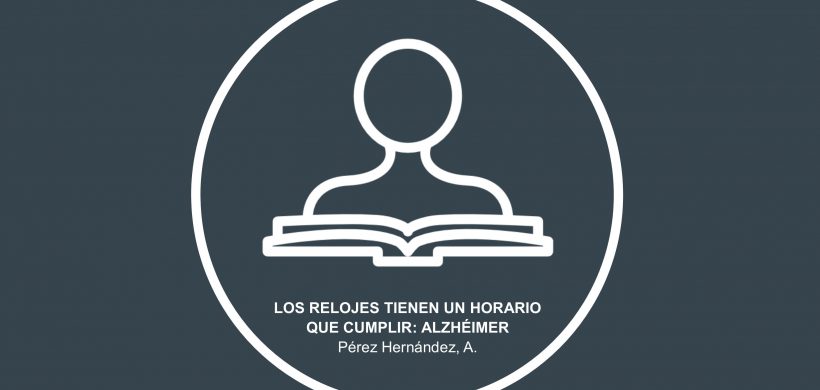 Los relojes tienen un horario que cumplir: alzhéimer y otras demencias